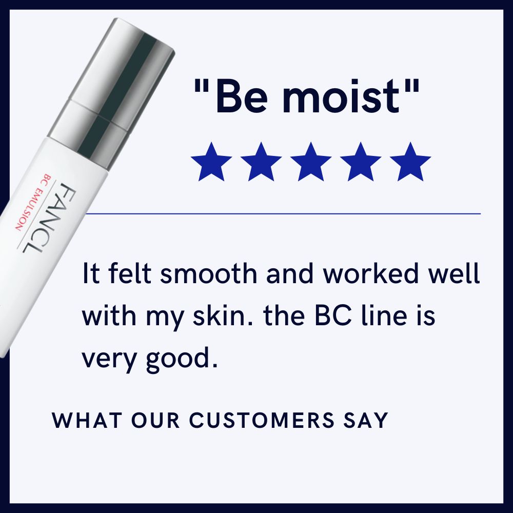 Customer review example for FANCL BC Emulsion which said "Be moist. It felt smooth and worked well with my skin. the BC line is very good."