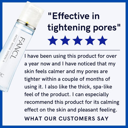 A customer review example for FANCL Moist Refine Lotion 2 which said "Effective in tightening pores. I have been using this product for over a year now and I have noticed that my skin feels calmer and my pores are tighter within a couple of months of using it. I also like the thick, spa-like feel of the product. I can especially recommend this product for its calming effect on the skin and pleasant feeling."